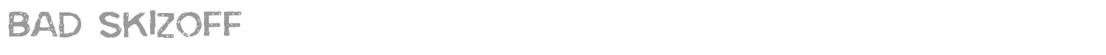 Bad Skizoff font preview